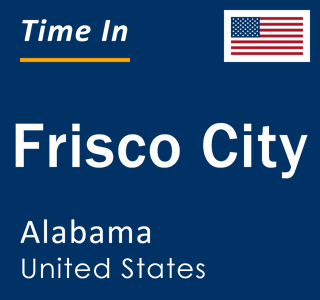 Current local time in Frisco City, Alabama, United States