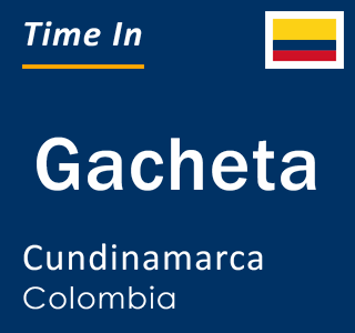 Current local time in Gacheta, Cundinamarca, Colombia