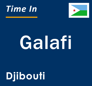 Current local time in Galafi, Djibouti