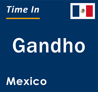 Current local time in Gandho, Mexico