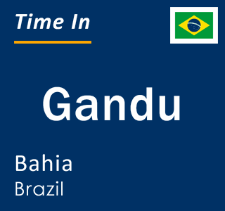 Current local time in Gandu, Bahia, Brazil