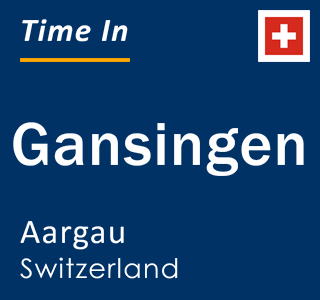 Current local time in Gansingen, Aargau, Switzerland