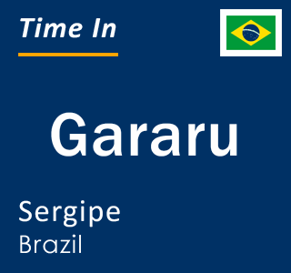 Current local time in Gararu, Sergipe, Brazil