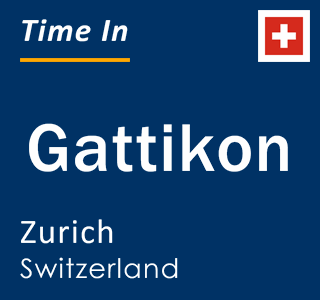 Current local time in Gattikon, Zurich, Switzerland