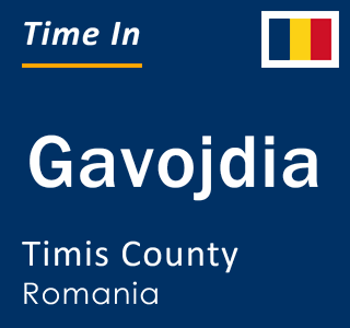 Current local time in Gavojdia, Timis County, Romania