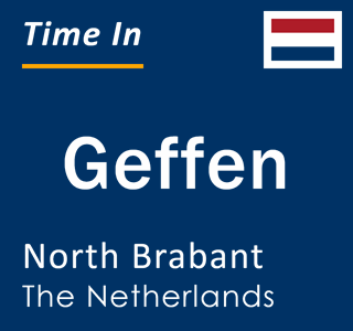 Current Local Time in Geffen, North Brabant, The Netherlands