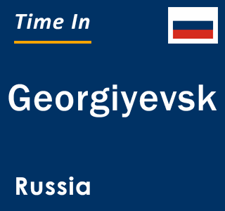 Current local time in Georgiyevsk, Russia