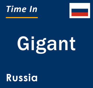 Current local time in Gigant, Russia