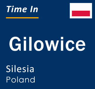 Current local time in Gilowice, Silesia, Poland