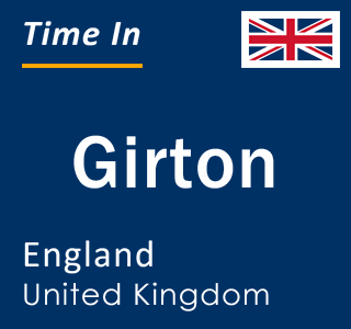 Current local time in Girton, England, United Kingdom
