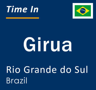 Current local time in Girua, Rio Grande do Sul, Brazil