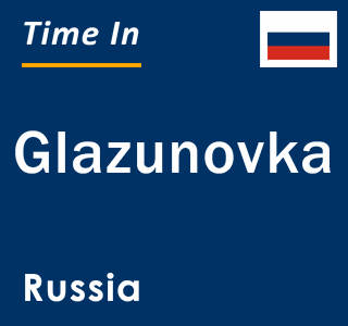 Current local time in Glazunovka, Russia