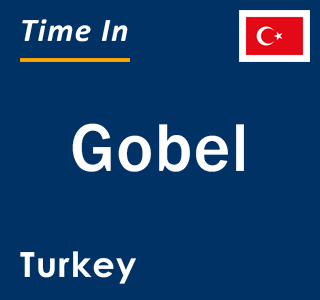 Current local time in Gobel, Turkey