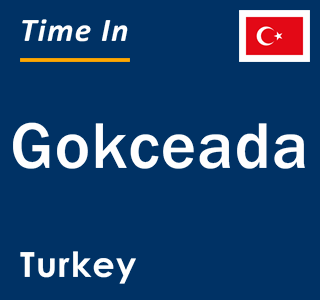 Current local time in Gokceada, Turkey