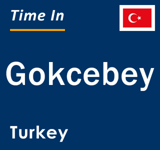 Current local time in Gokcebey, Turkey