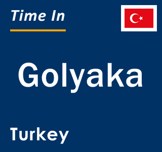Current local time in Golyaka, Turkey