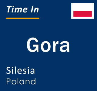 Current local time in Gora, Silesia, Poland