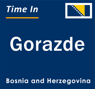 Current local time in Gorazde, Bosnia and Herzegovina