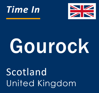 Current local time in Gourock, Scotland, United Kingdom