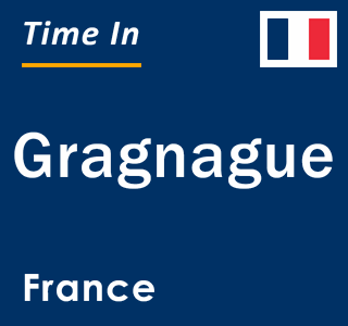 Current local time in Gragnague, France