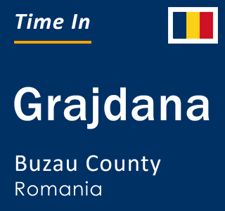 Current local time in Grajdana, Buzau County, Romania