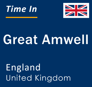 Current local time in Great Amwell, England, United Kingdom