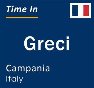 Current local time in Greci, Campania, Italy