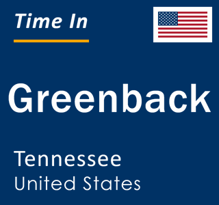 Current local time in Greenback, Tennessee, United States