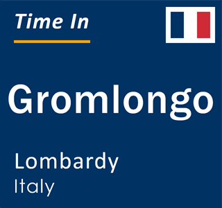 Current local time in Gromlongo, Lombardy, Italy