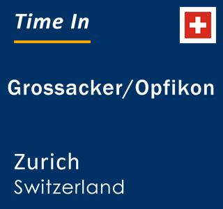 Current local time in Grossacker/Opfikon, Zurich, Switzerland