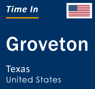 Current local time in Groveton, Texas, United States