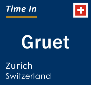 Current local time in Gruet, Zurich, Switzerland