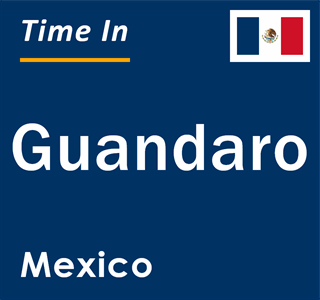 Current local time in Guandaro, Mexico