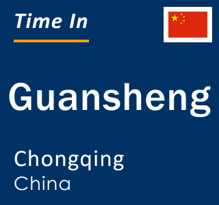 Current local time in Guansheng, Chongqing, China