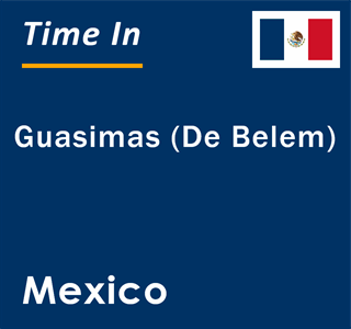 Current local time in Guasimas (De Belem), Mexico