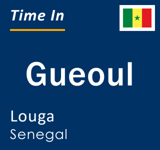 Current local time in Gueoul, Louga, Senegal