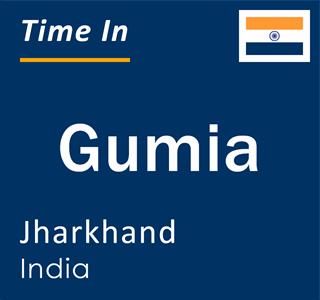 Current local time in Gumia, Jharkhand, India