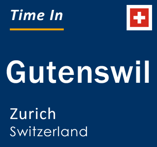 Current local time in Gutenswil, Zurich, Switzerland