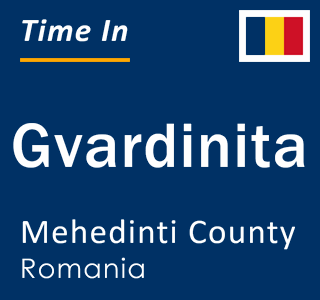 Current local time in Gvardinita, Mehedinti County, Romania