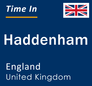 Current Local Time in Haddenham, England, United Kingdom