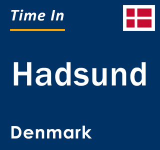 Current local time in Hadsund, Denmark