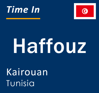 Current local time in Haffouz, Kairouan, Tunisia