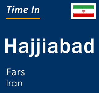 Current local time in Hajjiabad, Fars, Iran