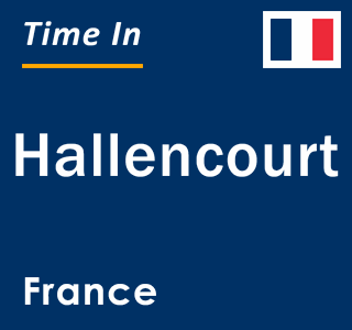 Current local time in Hallencourt, France