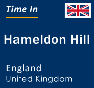Current local time in Hameldon Hill, England, United Kingdom