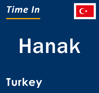 Current local time in Hanak, Turkey