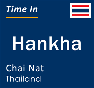 Current local time in Hankha, Chai Nat, Thailand