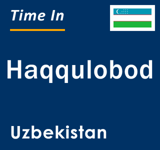 Current local time in Haqqulobod, Uzbekistan