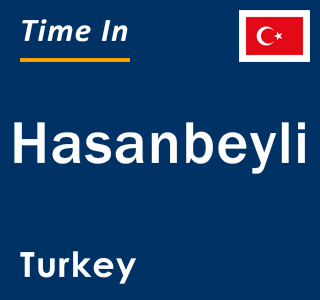 Current local time in Hasanbeyli, Turkey