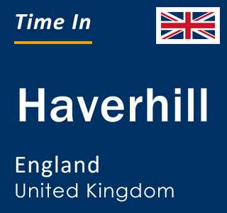 Current local time in Haverhill, England, United Kingdom